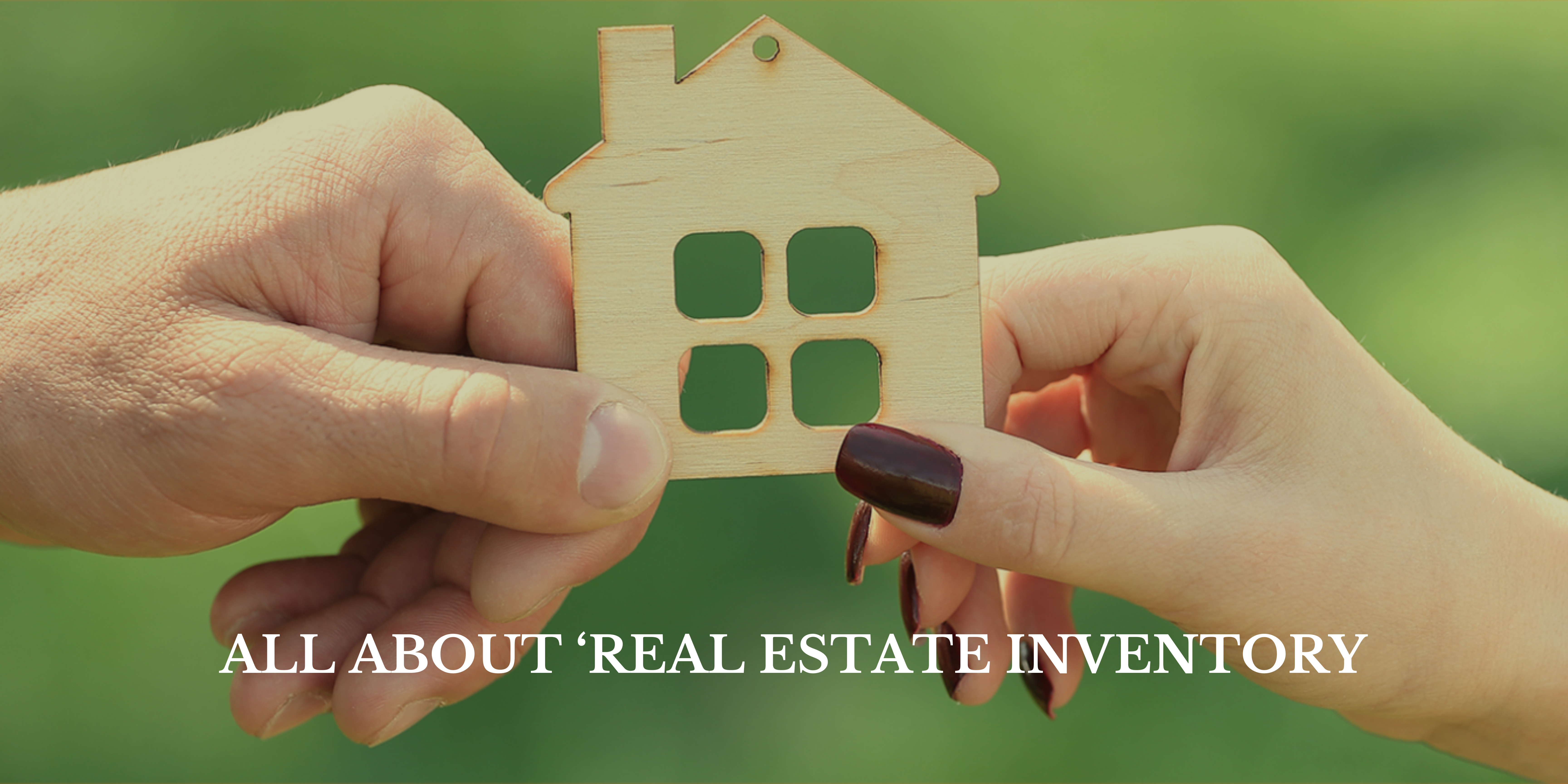 ALL ABOUT ‘REAL ESTATE INVENTORY’